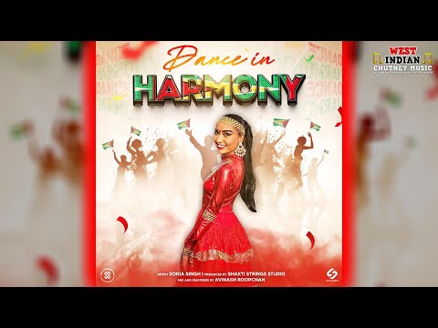 Sonia Singh - Dance In Harmony (2025 Chutney Soca)