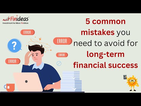 5 common mistakes you need to avoid for long-term financial success