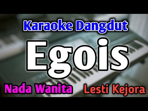 EGOIS - KARAOKE || NADA WANITA CEWEK || Versi Original || Lesti