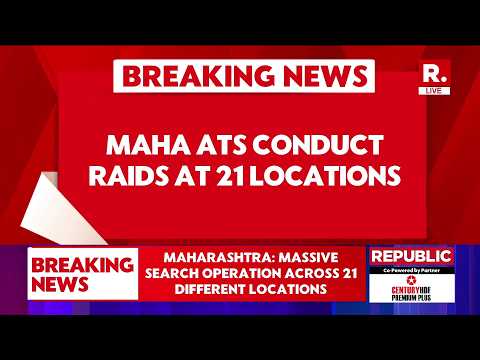 BREAKING: Maharashtra ATS Conducts Raids at 21 Locations in Yavatmal & Ahilyanagar