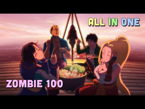 ALL IN ONE " 100 Điều Muốn Làm Trước Khi Trở Thành Zombie " Zombie 100 I Tóm Tắt Anime | Teny Sempai