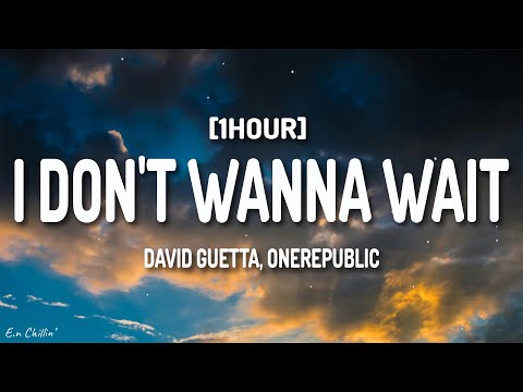 David Guetta, OneRepublic - I Don't Wanna Wait (Lyrics) [1HOUR]