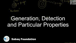 Generation, Detection and Particular Properties