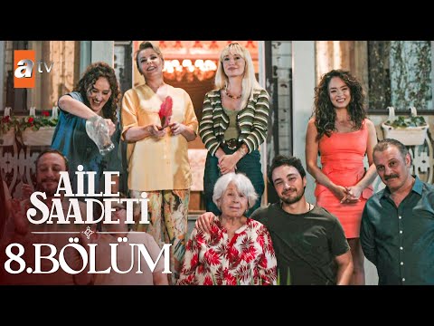 Aile Saadeti 8. Bölüm @atvturkiye