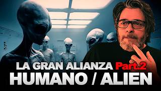 LA ALIANZA ENTRE HUMANOS Y EXTRATERRESTRES EL CONTACTO PART. 2