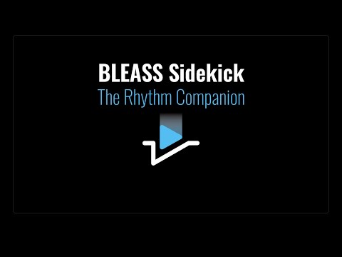 BLEASS Sidekick - The Creative Rhythm Companion