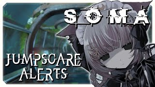 【SOMA + Jumpscare Alerts】 REVENGE!