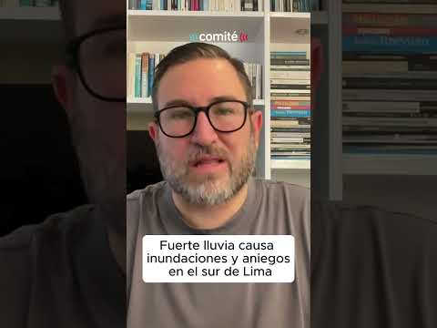 Fuerte lluvia causa inundaciones y aniegos en el sur de Lima  Comentario de Augusto Townsend peru