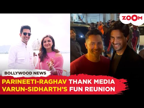 Parineeti Chopra & Raghav Chadha THANK media | Varun Dhawan & Sidharth Malhotra REUNITE