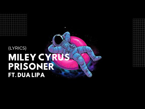 Prisoner, prisoner, locked up, can't get you off my mind | Miley Cyrus - Prisoner ft. Dua Lipa