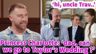 So CUTE! Charlotte & George SHOCK Travis as they DREAM to be at Taylor Swift's Wedding