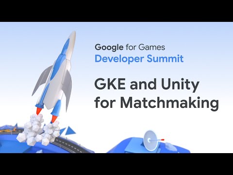 GKE and Unity: A matchmaker made in heaven