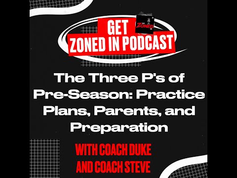 Practice Plans, Parents, and Preparation | Highlights from the Get Zoned In Podcast