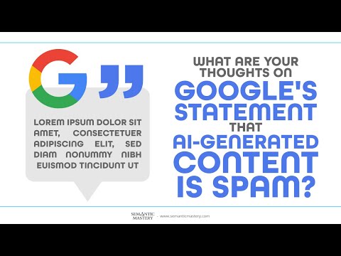 What Are Your Thoughts On Google's Statement That AI Generated Content Is Spam?