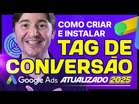 COMO CRIAR E INSTALAR A TAG DE CONVERSÃO DO GOOGLE ADS VIA GTM [ATUALIZADO 2025]