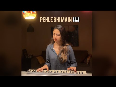 Pehle Bhi Main Piano Cover❤️‍🩹