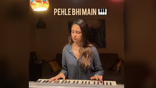 Pehle Bhi Main Piano Cover❤️‍🩹