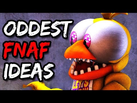 The Strangest FNAF Ideas Of All Time