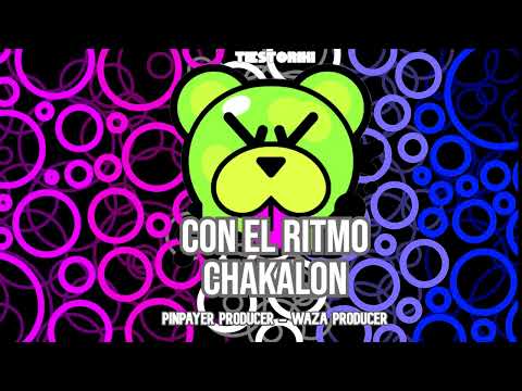 Con El Ritmo CHAKALON! - Pinpayer Prod Waza Prod - Cumbiaton - Tiestoriki