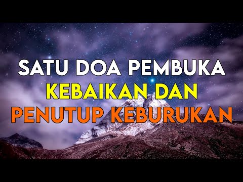 WAJIB TAHU !! INILAH SATU DOA PEMBUKA SEMUA KEBAIKAN DAN PENUTUP SEMUA KEBURUKAN