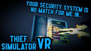 I have ascended to being the hacking lord! | Thief Simulator VR Part 10