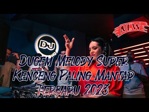 Dugem Melody Super Kenceng Paling Mantap Terbaru 2023