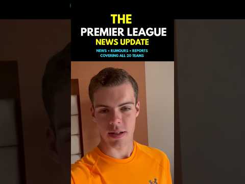 THE PREMIER LEAGUE NEWS UPDATE: With Harry Scarfe