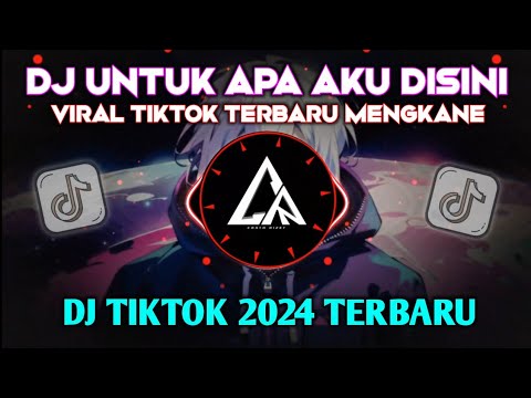 DJ UNTUK APA AKU DISINI 🎶 DJ VIRAL TIKTOK 2024 TERBARU 🔊