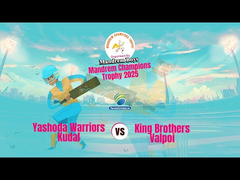 Yashoda Warriors Kudal vs King Brothers Valpoi | Mandrem Champions Trophy 2025