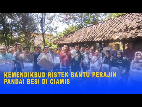 KEMENDIKBUD RISTEK BANTU PERAJIN PANDAI BESI DI CIAMIS