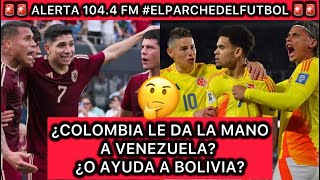 🚨🚨 ¿COLOMBIA QUIERE QUE VENEZUELA CLASIFIQUE O AYUDA A BOLIVIA?