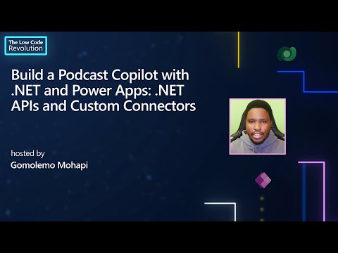 Build a Podcast Copilot with .NET and Power Apps: .NET APIs and Custom Connectors