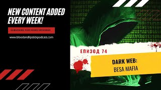 ЕПИЗОД 74: DARK WEB: Беса Мафия