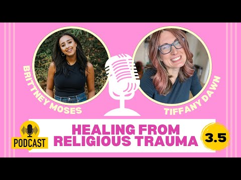 3.5: Healing from Religious Harm (PLUS the Psychology of Deconstruction), ft Brittney Moses