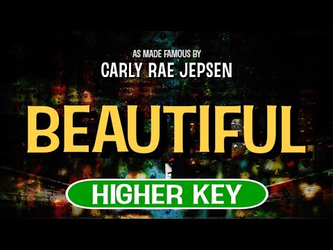 Beautiful (Karaoke Higher Key) – Carly Rae Jepsen feat. Justin Bieber