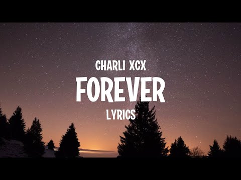 Charli XCX – Forever (Lyrics)