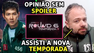 ROUND 6 TERCEIRA TEMPORADA: Opinião SINCERA sem SPOILERS