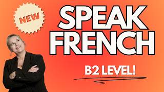 Speak French With Me | B2 Upper Intermediate Level