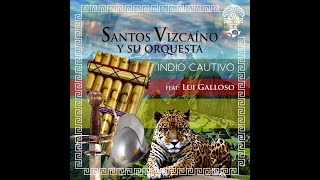 Indio Cautivo (Santos Vizcaíno - La Salsa Adulta de América)