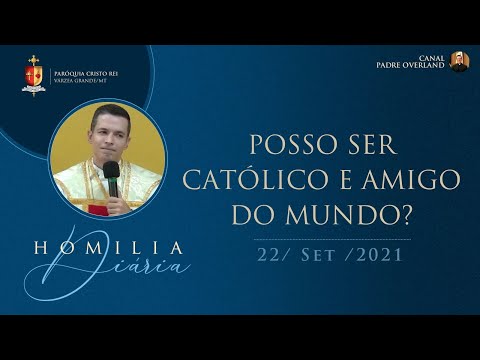 Padre Overland Costa: Posso ser católico e amigo do mundo?