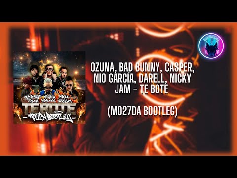 Ozuna & Bad Bunny & Casper & Nio García & Darell & Nicky Jam - Te Bote (Mo27Da Bootleg)