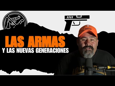 Armas de Fuego y las Nuevas Generaciones