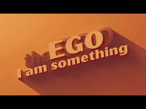 The Ego is the Idea ‘I am Something’