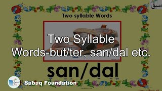 Two Syllable Words-but/ter, san/dal etc.