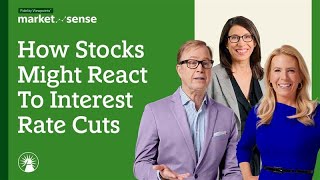 How Stocks Might React to Interest Rate Cuts - 8/12/24 | Market Sense | Fidelity Investments