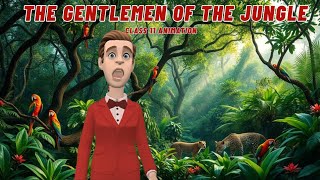 The Gentleman of the Jungle 1st PUC Summary | Class 11| Animation | Explanation in English 