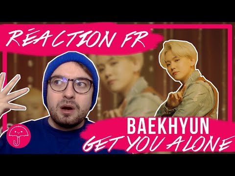 Vidéo "Get You Alone" de BAEKHYUN / KPOP RÉACTION FR