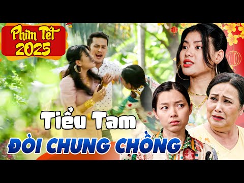 PHIM TẾT 2025 | TIỂU TAM ĐÒI CHUNG CHỒNG | PHIM TẾT VIỆT NAM MỚI NHẤT 2025 | PHIM TẾT HAY NHẤT 2025