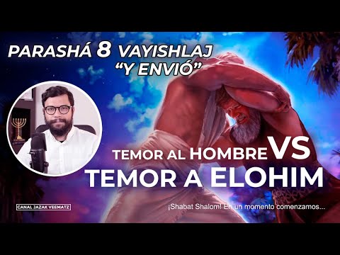 Temor al hombre VS TEMOR a ELOHIM | #08 PARASHA VAYISHLAJ (Y ENVIÓ)