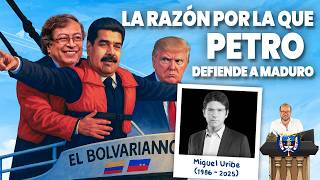 LA RAZÓN OCULTA POR LA QUE PETRO DEFIENDE A MADURO + MIGUEL URIBE Y LAS CONSECUENCIAS EN EL 2026
